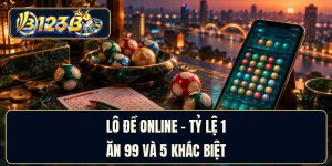 Lô Đề Online - Tỷ Lệ 1 Ăn 99 Và 5 Khác Biệt