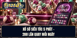 Xổ Số Siêu Tốc 5 Phút - 288 Lần Quay Mỗi Ngày